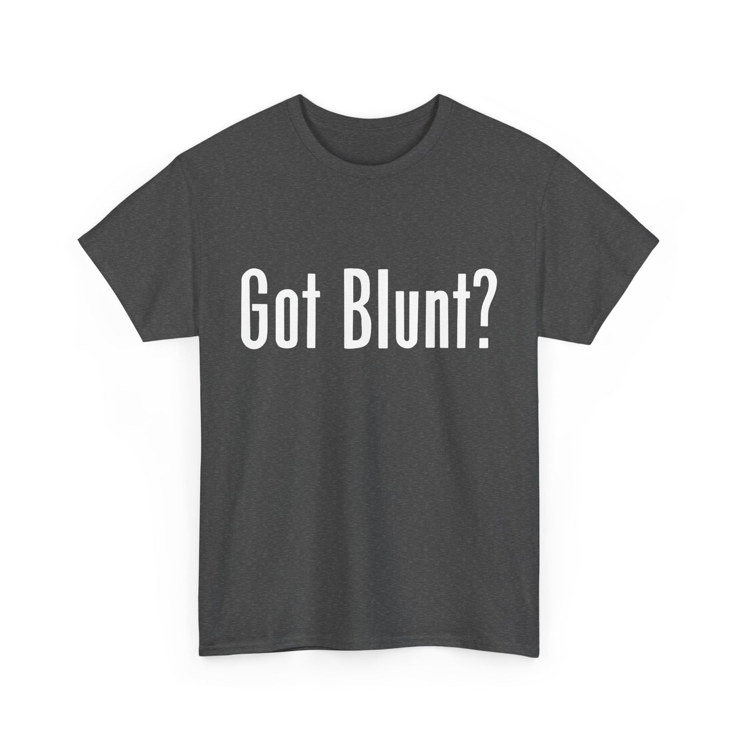 Got Blunt? Unisex Heavy Cotton Tee