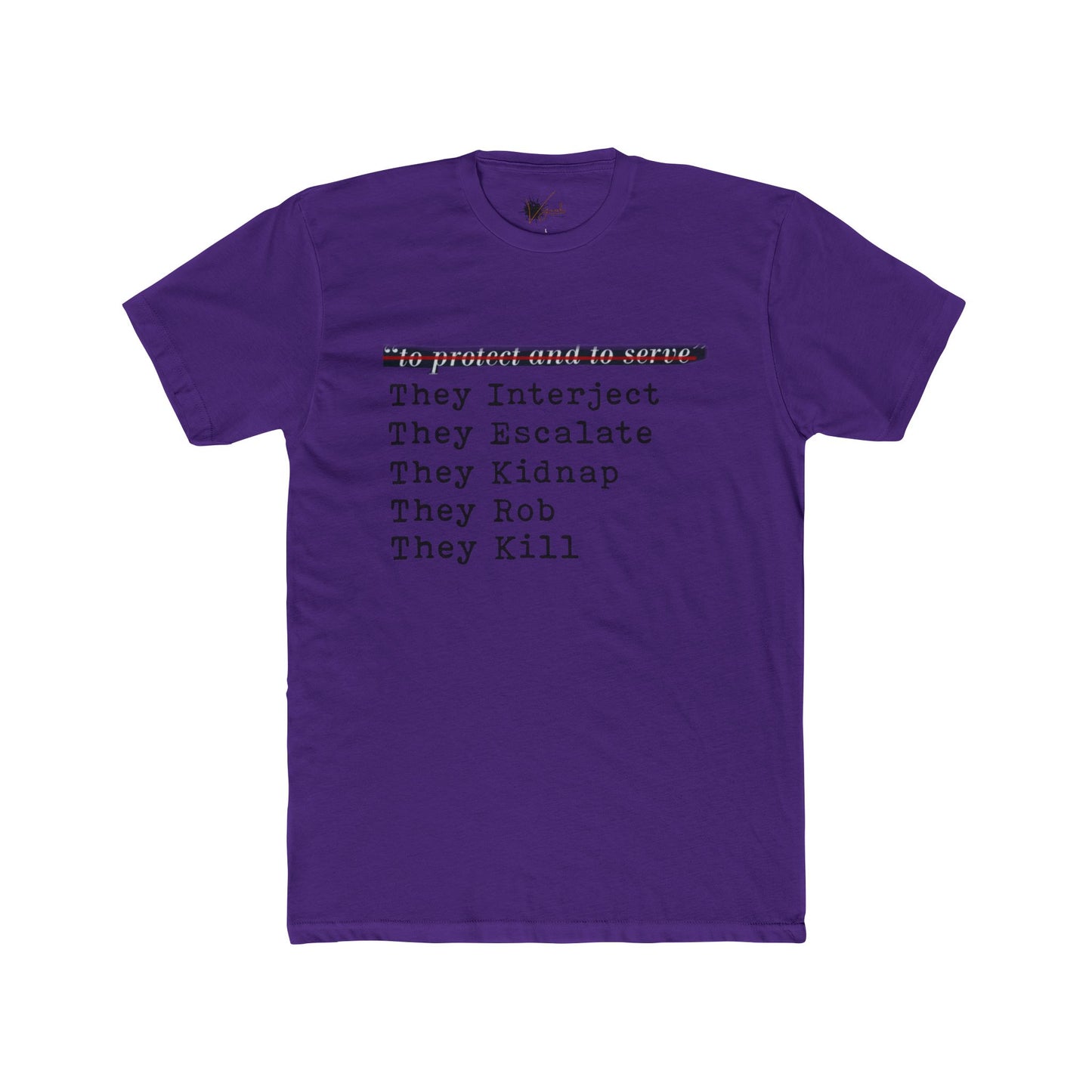 Protect and Serve Who? - Cotton Crew Tee