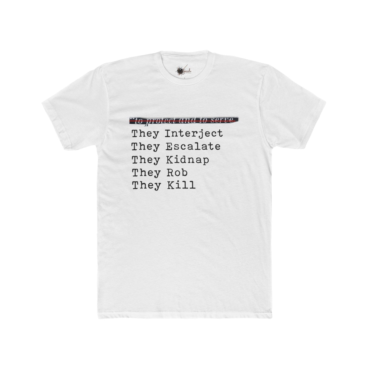 Protect and Serve Who? - Cotton Crew Tee