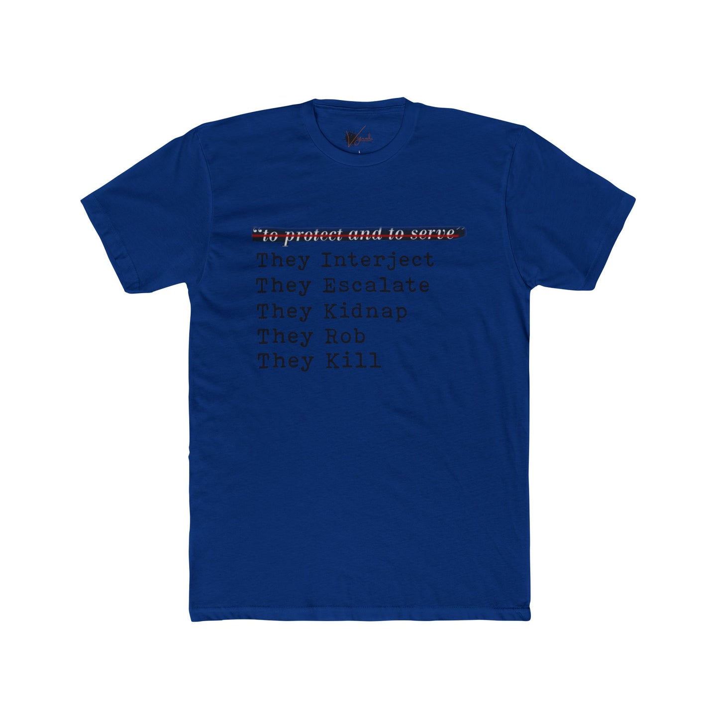 Protect and Serve Who? - Cotton Crew Tee