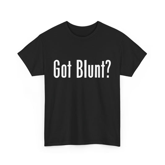 Got Blunt? Unisex Heavy Cotton Tee