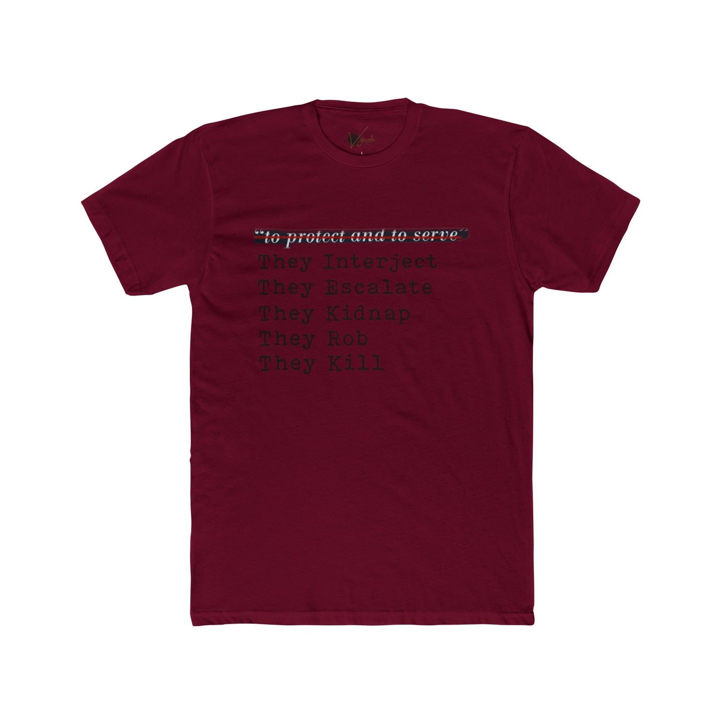 Protect and Serve Who? - Cotton Crew Tee
