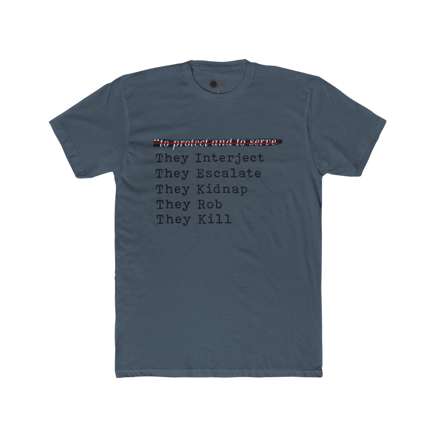 Protect and Serve Who? - Cotton Crew Tee