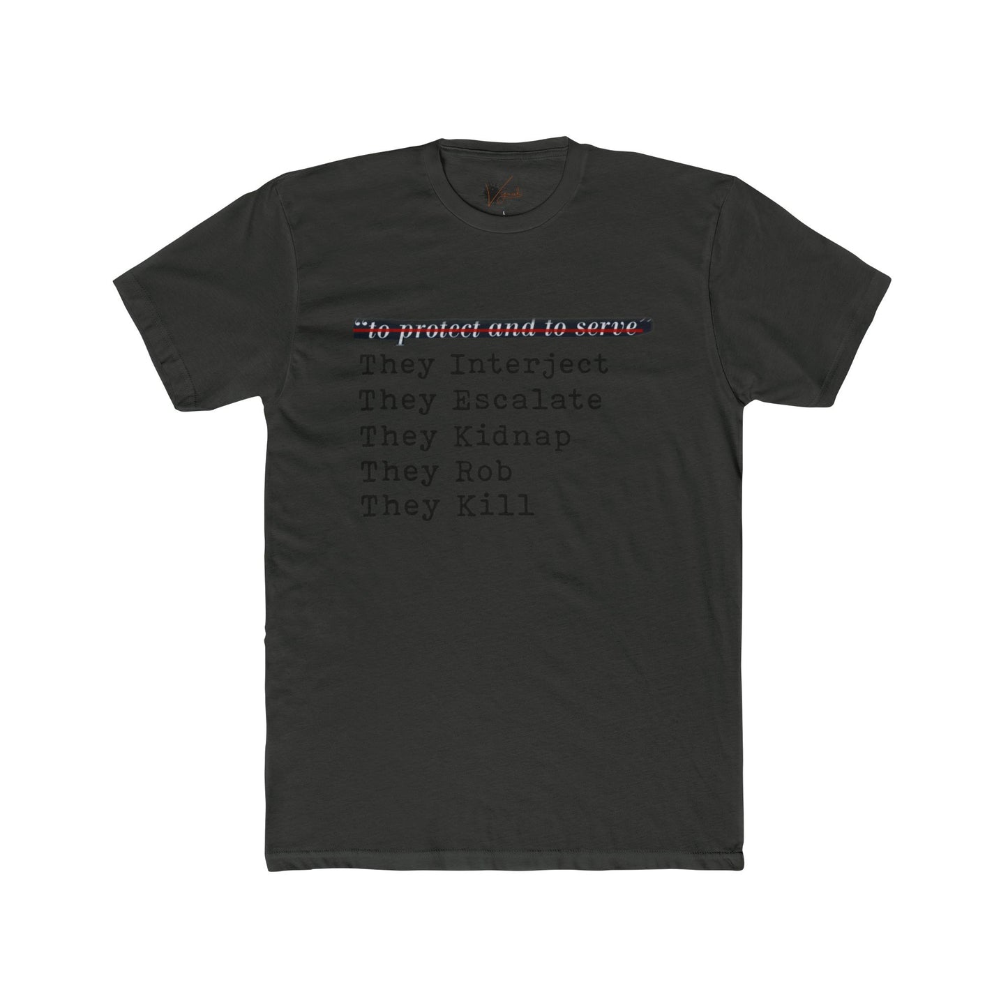 Protect and Serve Who? - Cotton Crew Tee