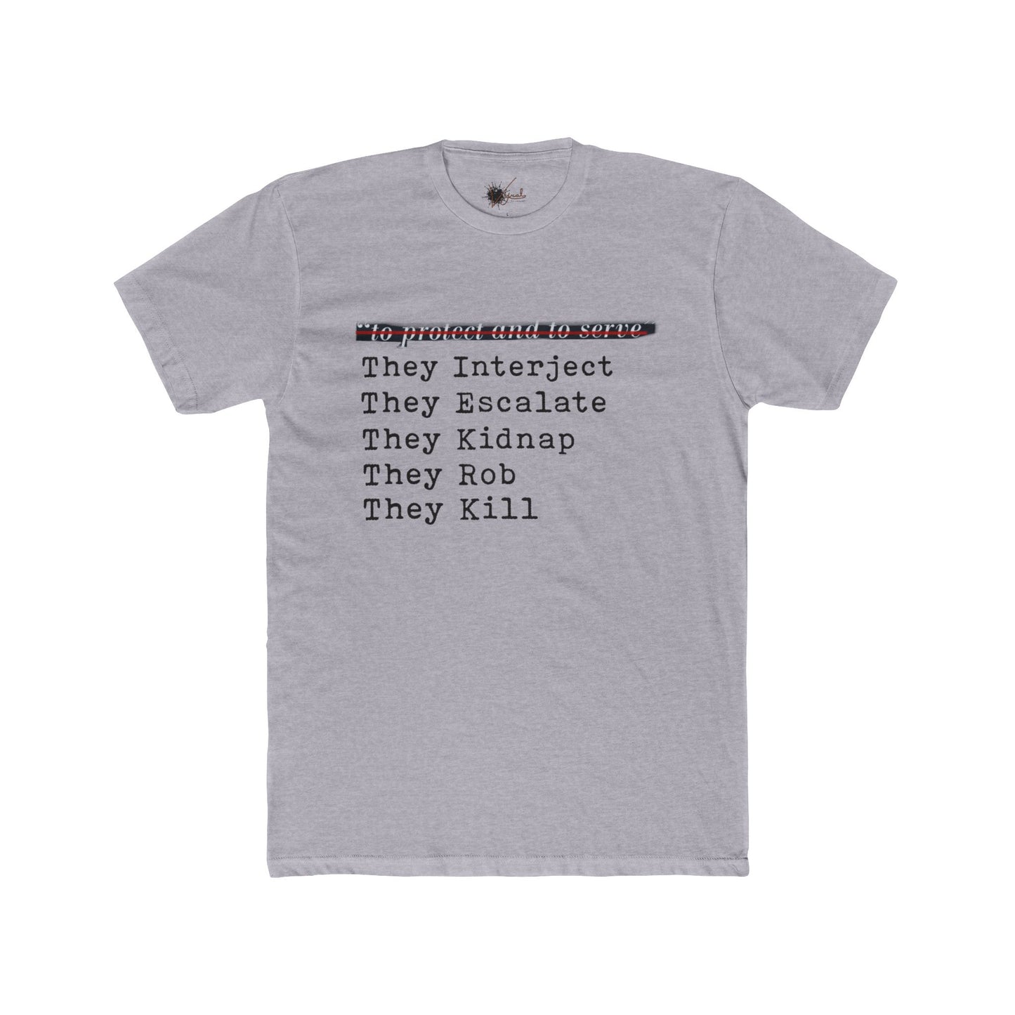 Protect and Serve Who? - Cotton Crew Tee