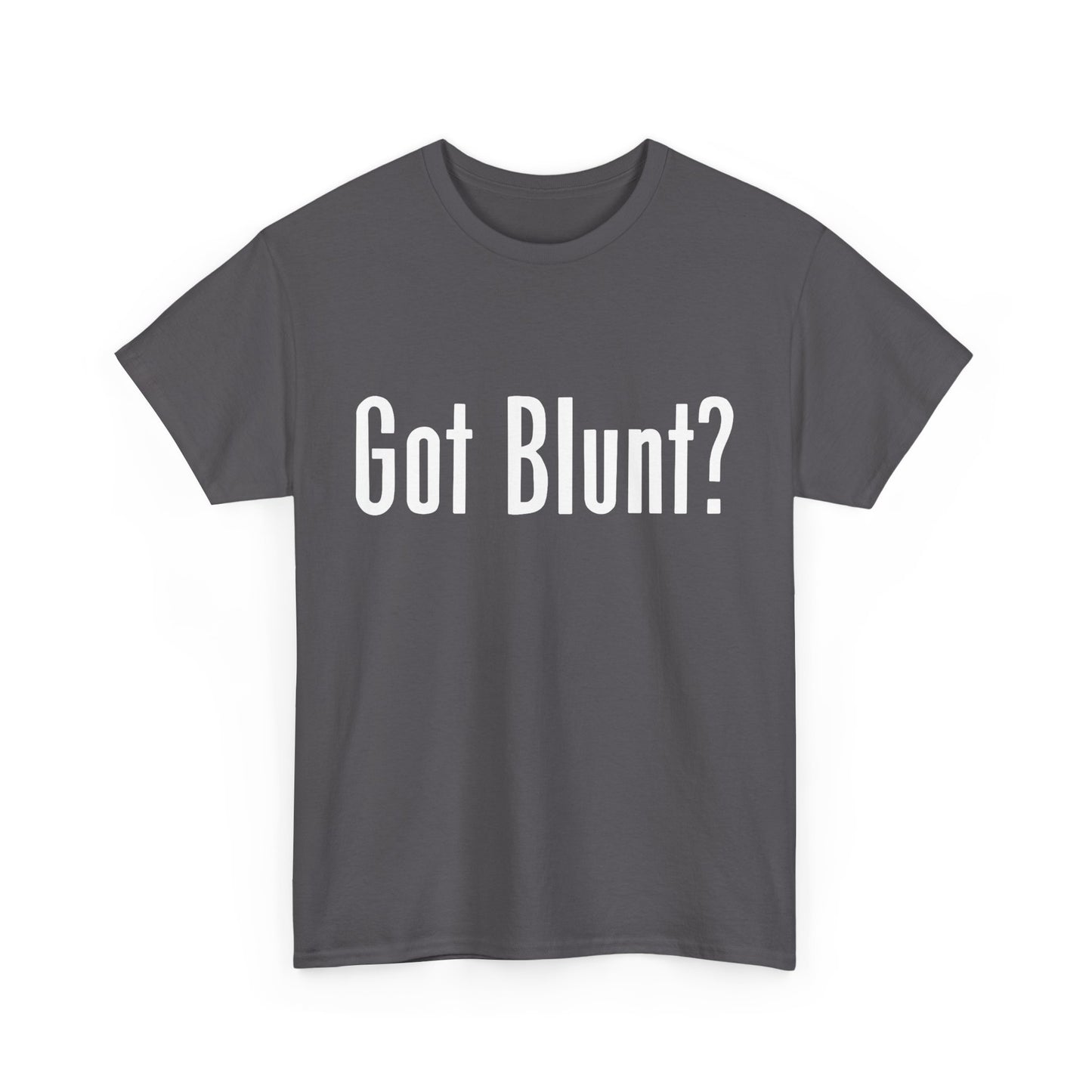 Got Blunt? Unisex Heavy Cotton Tee