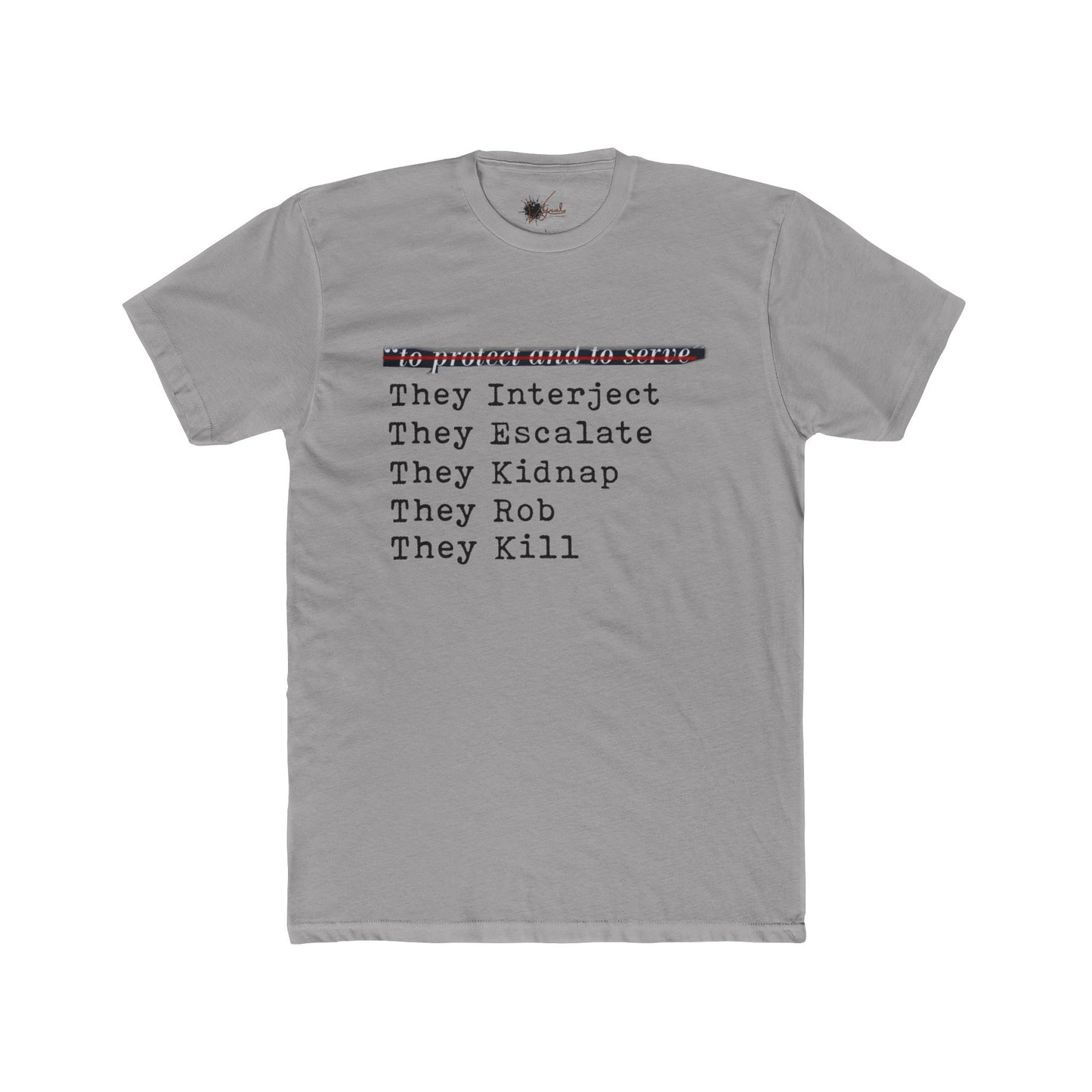 Protect and Serve Who? - Cotton Crew Tee